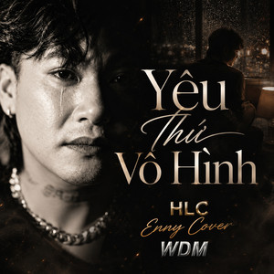 Yêu Thứ Vô Hình by HLC, Enny Cover, WDM
