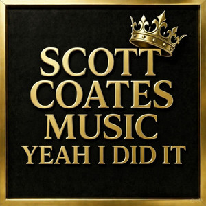 Yeah I Did It by Scott Coates Music