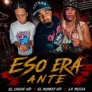 Eso Era Antes by Sandy Produciendo, El Monkey HD, La Mussa Oficial, El Chachi HD