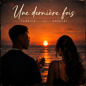 Ansel07 - UNE DERNIÈRE FOIS (feat. Fabricx)