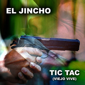 El Jincho - Tic Tac (Viejo Vive)