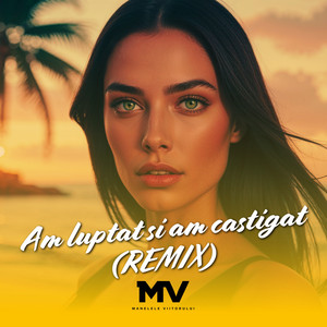 Manelele Viitorului - Am luptat si am castigat (Remix)