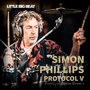 Protocol V: Studio Live Session, Vol. 2 - Album by Simon Phillips