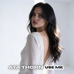Use Me by Aya Thorn