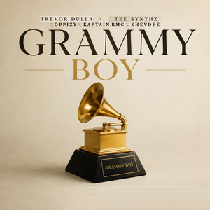 Grammy boy by Trevor dulla, Tee synthz, Oppizy, Kaptain RGM, Khevdee