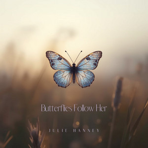 Butterflies Follow Her by Julie Hanney