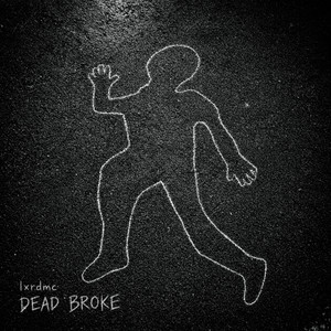 Dead Broke by lxrdmc
