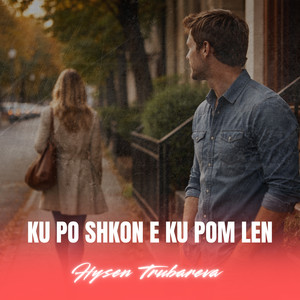 Ku po shkon e ku pom len by Hysen Trubareva