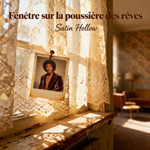 Fenêtre sur la poussière des rêves by SATIN HOLLOW