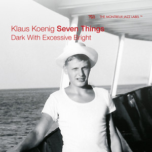 Dark With Excessive Bright — Klaus Koenig Seven Things