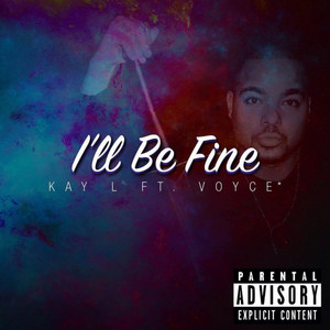 I'll Be Fine (feat. Voyce) by Kay L, Voyce