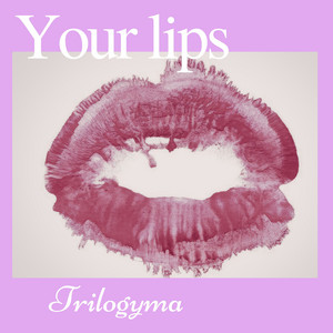 Your Lips by trilogyma
