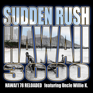 Hawaii 3000 (Hawaii 78 Reloaded) by Sudden Rush, Willie K