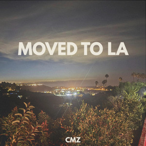 MOVED TO LA by CMZ