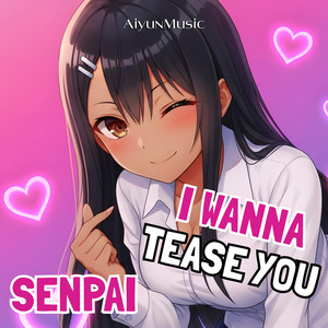 I Wanna Tease You, Senpai (センパイをからかいたい) by Aiyun