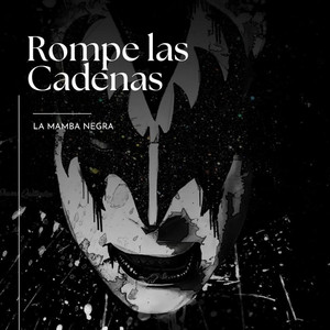 Rompe las cadenas by La mamba negra