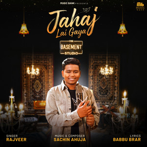 Jahaj Lai Gaya by Rajveer, Sachin Ahuja, Babbu Brar