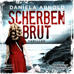Scherbenbrut [Thriller (ungekürzt)]