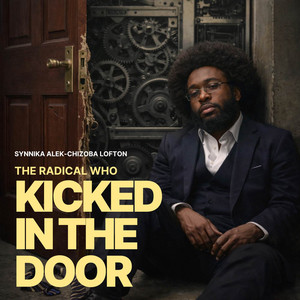 The Radical Who Kicked in the Door by Synnika Alek-Chizoba Lofton