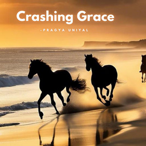 Pragya Uniyal - Crashing Grace