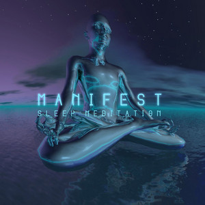 Manifest Sleep Meditation: Healing Music for Insomnia Cure & Night Mindfulness album