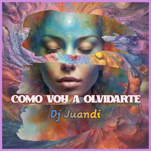 Como Voy a Olvidarte by Dj Juandi, Witty Management, Juan Diego Flórez