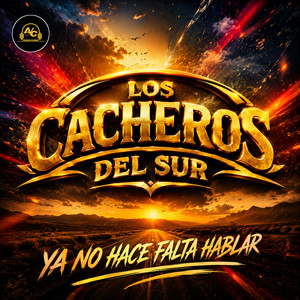 Ya No Hace Falta Hablar by Los Cacheros Del Sur
