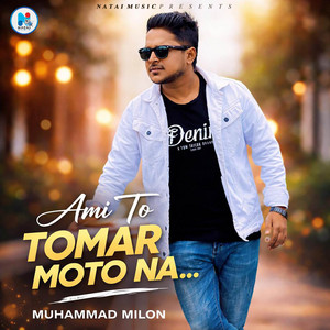 Milon - Ami To Tomar Moto Na