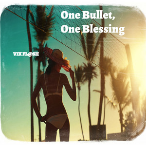One Bullet, One Blessing by VIK FL@SH
