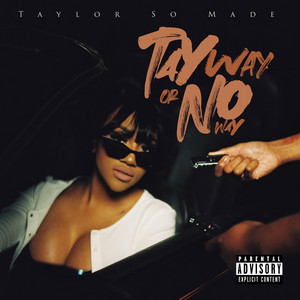 Tay Way or No Way - Album by Taylor So Made | Spotify
