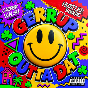 Gerrup Outta Dat by Casper Walsh