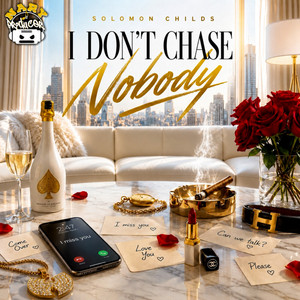 I don't chase nobody by Solomon Childs
