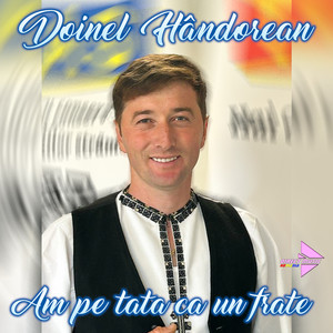 Doinel Hândorean - Am pe tata ca un frate