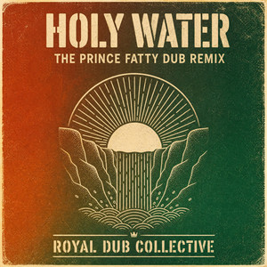 Holy Water - Prince Fatty Remix Holy Water Instrumental by Royal Dub Collective, Prince Fatty