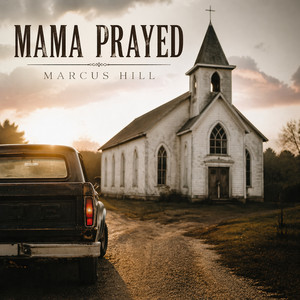 Mama Prayed by Marcus Hill