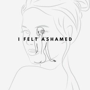 I Felt Ashamed by Holliven