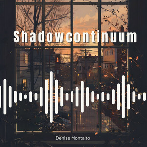 Shadowcontinuum by Denise Montalto