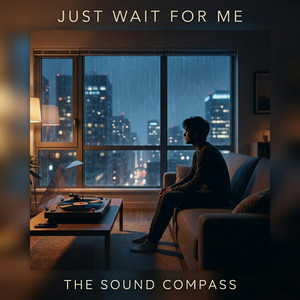 Just Wait For Me by The Sound Compass
