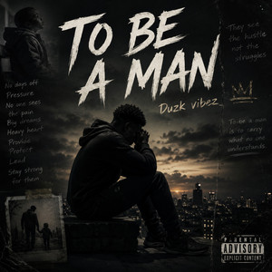 To Be A Man by Duzk vibez