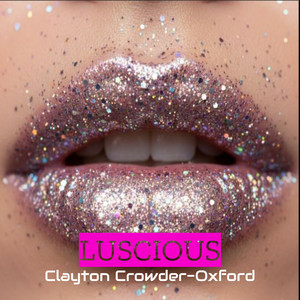 Luscious by Clayton Crowder-Oxford