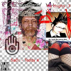 SaD: - Teddy K