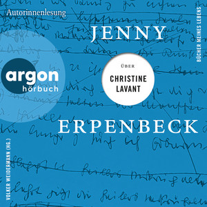 Jenny Erpenbeck über Christine Lavant [Bücher meines Lebens, Band 5 (Ungekürzte Lesung)]