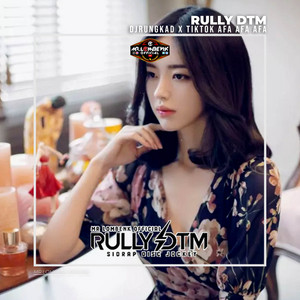 RUNGKAD X TIKTOK AFA AFA AFA ( GET OUT MY FACE by RULLY DTM