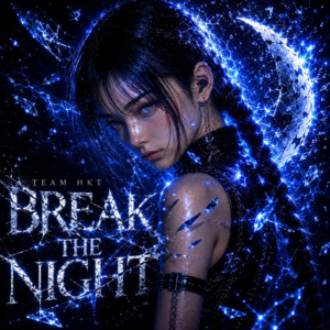 BREAK THE NIGHT by team_HKT