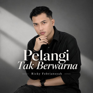 Pelangi Tak Berwarna by RICKY FEBRIANSYAH
