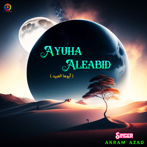 Ayuha Aleabid by Akram Azad