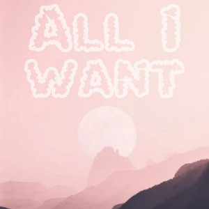 All I Want by RXBVRY