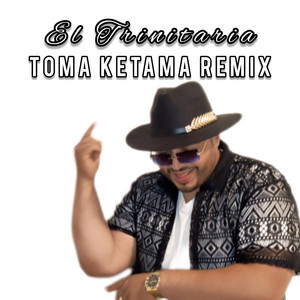 El Trinitaria - Toma Ketama (Remix)