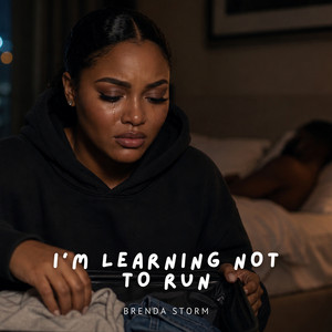 I’m Learning Not To Run by Brenda Storm