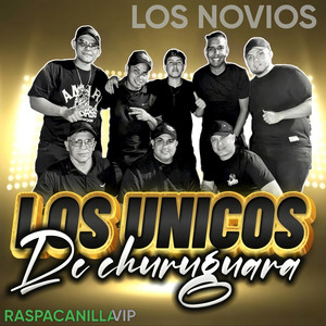 Raspacanilla VIP - Los Novios Los Únicos De Churuguara (En Vivo)